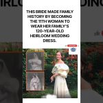 Abigail Kingston — The 120‑Year Wedding Dress #shorts #viral #WeddingDress #hero