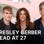 Presley Gerber, model son of Cindy Crawford and Rande Gerber, dead at 27