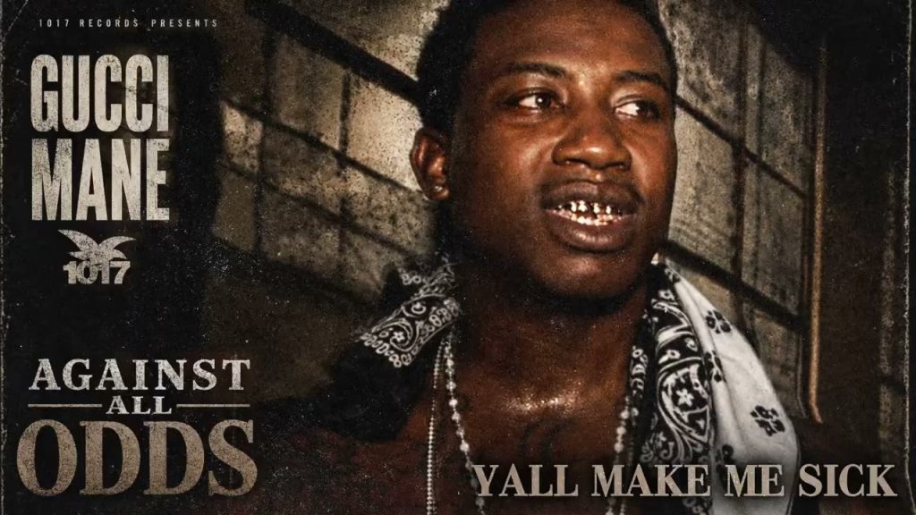 Gucci Mane – Yall make me sick [Official Audio]